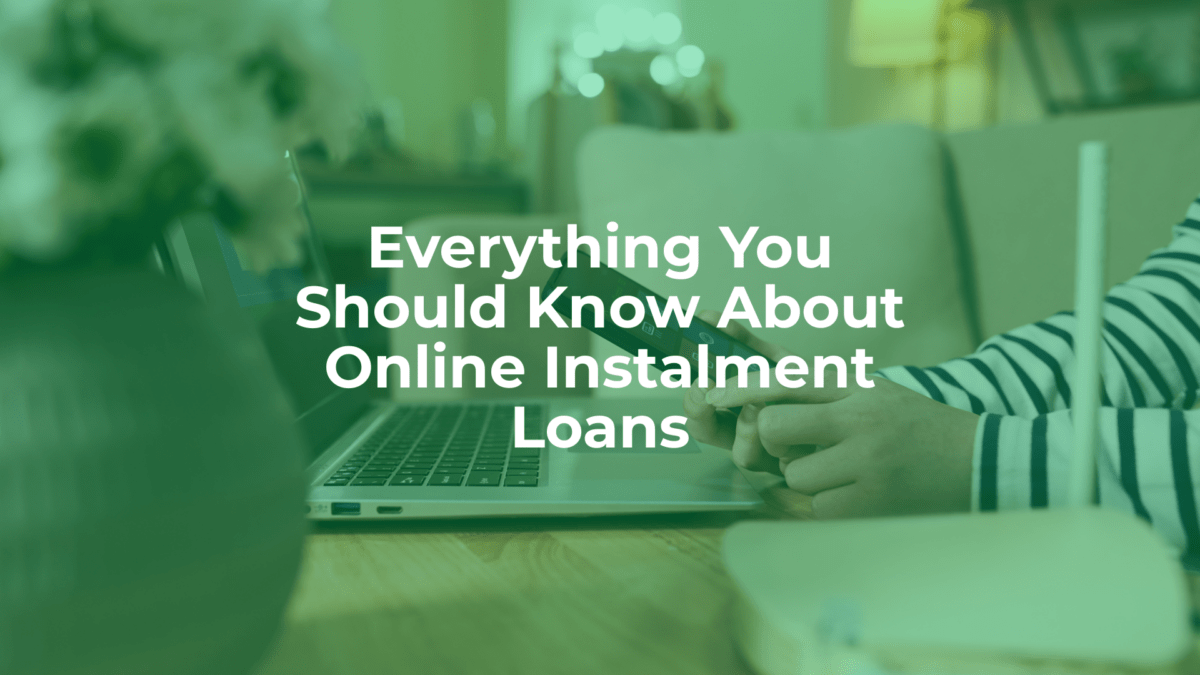 Read more here to learn everything you need to know about online instalment loans.