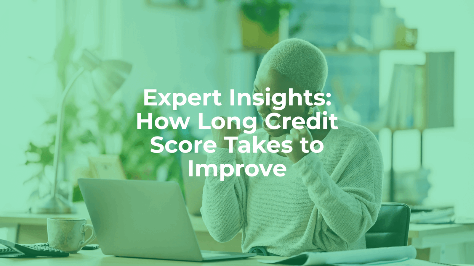Expert insights: how long credit score takes to improve - article header image.