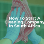 Beginner's guide: how to start a cleaning company in south africa - article header image.