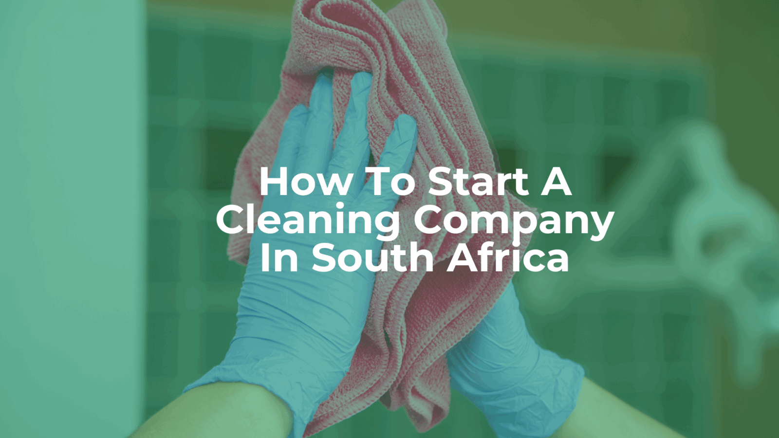 Beginner's guide: how to start a cleaning company in south africa - article header image.