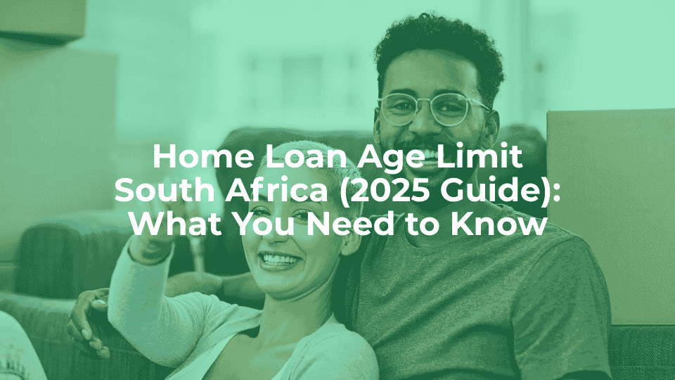 Home loan age limit south africa (2025 guide): what you need to know - article header image.
