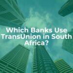 Which banks use transunion in south africa? - article header image.