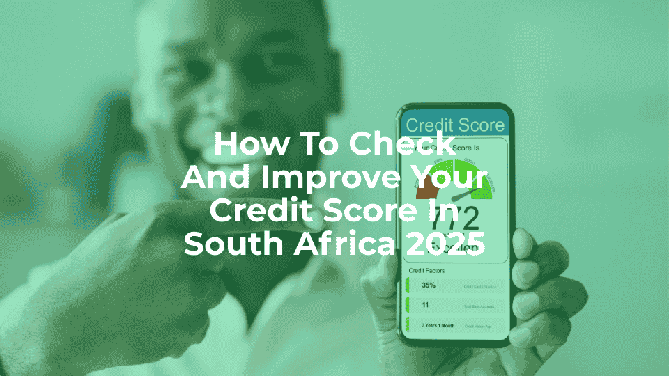 Improve Credit Score South Africa (2025 Guide): Practical Steps That Work