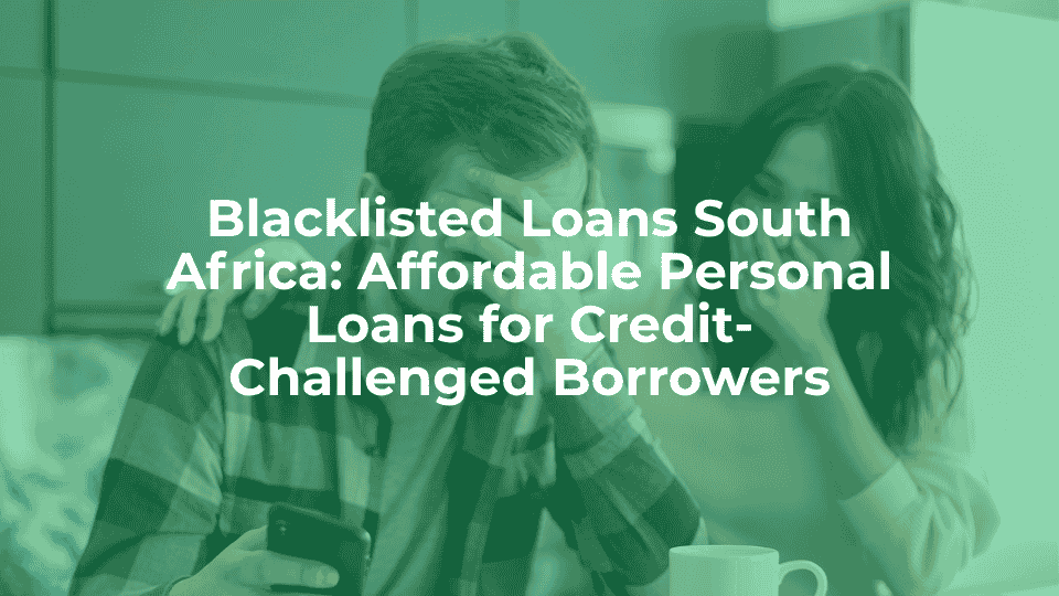 Blacklisted loans south africa: affordable personal loans for credit-challenged borrowers - article header image.