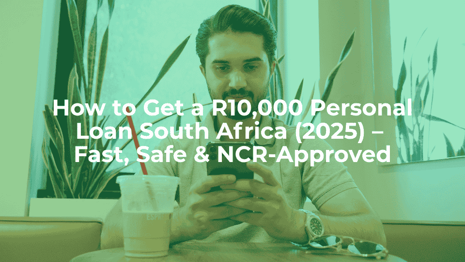How to get a r10,000 personal loan south africa (2025) – fast, safe & ncr-approved - article header image.